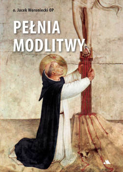 Pełnia modlitwy, o. Jacek Woroniecki