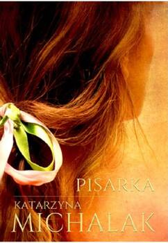 Pisarka. Trylogia autorska. Tom 1, Katarzyna Michalak