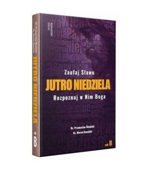 Jutro niedziela. Rozpoznaj w Nim Boga