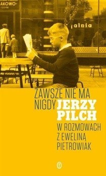 Zawsze nie ma nigdy, Jerzy Pilch, Ewelina Pietrowiak