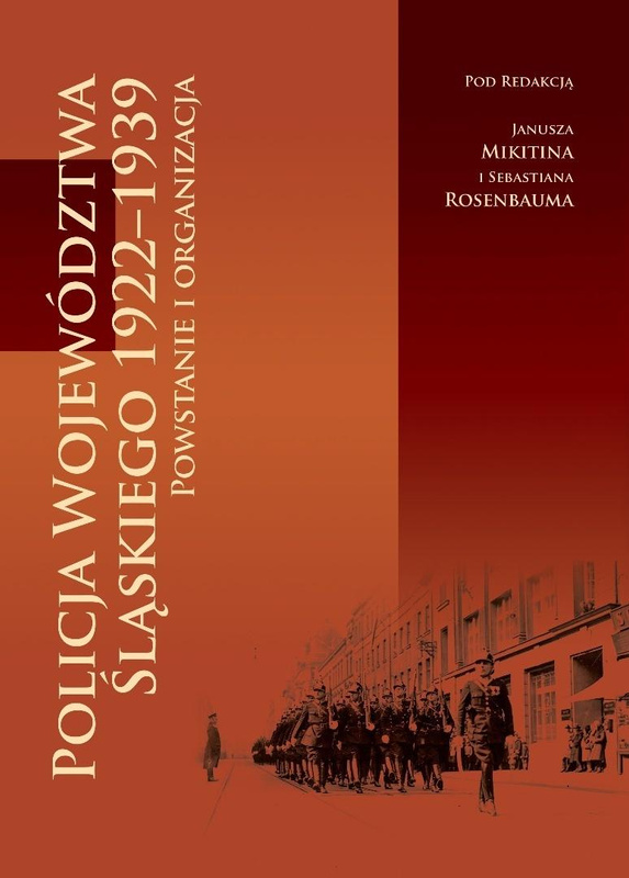 Policja Województwa Śląskiego 1922-1939, praca zbiorowa