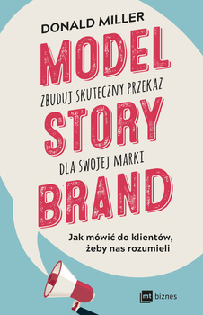 Model StoryBrand – zbuduj skuteczny przekaz dla swojej marki, Donald Miller