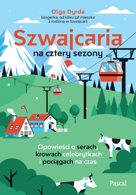 Szwajcaria na cztery sezony. Opowieści o serach..., Olga Dyrda