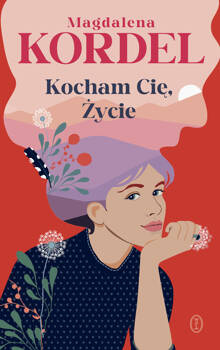 Kocham Cię, Życie, Magdalena Kordel