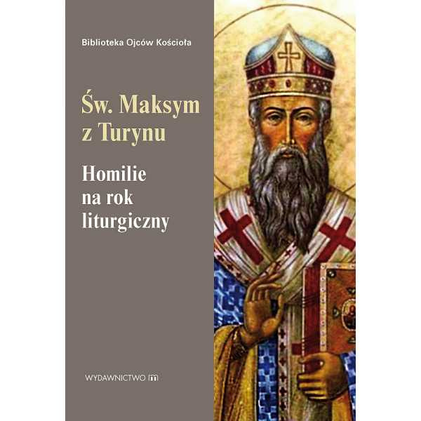 Homilie na rok liturgiczny. Św. Maksym z Turynu, ks. Józef Naumowicz