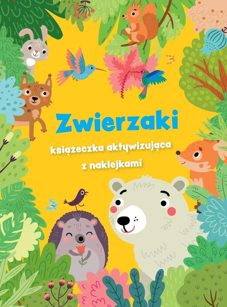Zwierzaki - książeczka aktywizująca z naklejkami, praca zbiorowa