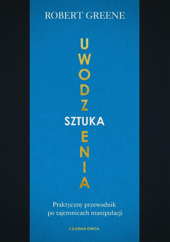 Sztuka uwodzenia. Praktyczny przewodnik po..., Robert Greene