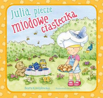 Julia piecze miodowe ciasteczka, Beata Kordylewska