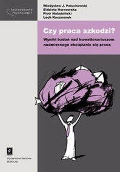 Czy praca szkodzi? - Władysław J. Paluchowski, Elżbieta Hornowska, Piotr Haładziński