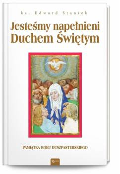 Jesteśmy napełnieni Duchem Świętym, ks. Eward Staniek