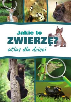 Atlas dla dzieci. Jakie to zwierzę?, Kamila Twardowska, Jacek Twardowski
