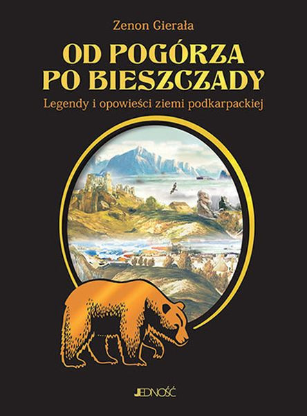 Od Pogórza po Bieszczady. Legendy i opowieści ziemi podkarpackiej, Zenon Gierała
