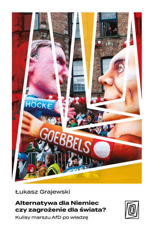 Alternatywa dla Niemiec czy zagrożenie dla świata? Kulisy marszu AfD po władzę, Łukasz Grajewski
