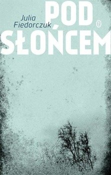 Pod słońcem, Julia Fiedorczuk