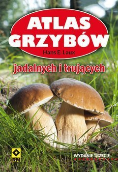 Atlas grzybów jadalnych i trujących