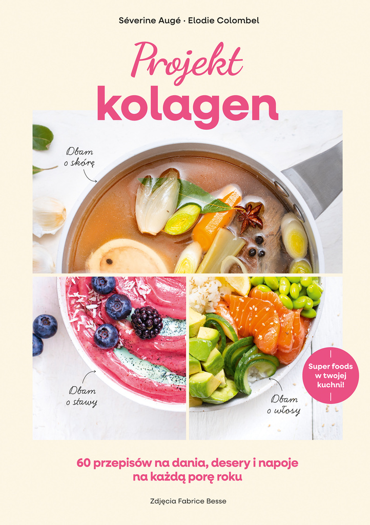 Projekt kolagen. 60 przepisów na dania, desery i napoje na każdą porę roku, Elodie Colombel