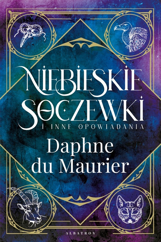 Niebieskie soczewki i inne opowiadania, Daphne Du Maurier