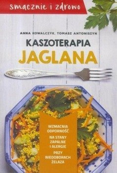 Kaszoterapia jaglana - Anna Kowalczyk, Tomasz Antoniszyn