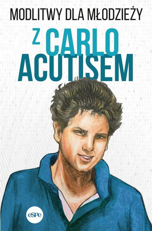 Modlitwy dla młodzieży z Carlo Acutisem, red. Robert Kowalewski