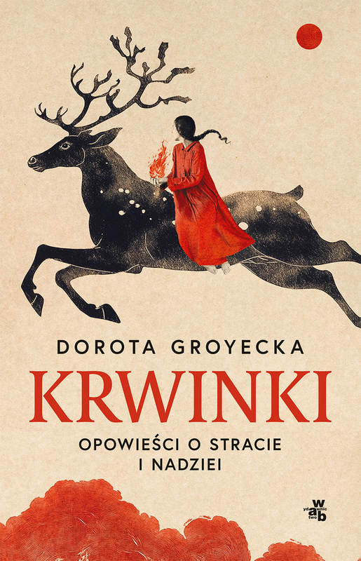 Krwinki. Opowieść o stracie i nadziei, Dorota Groyecka