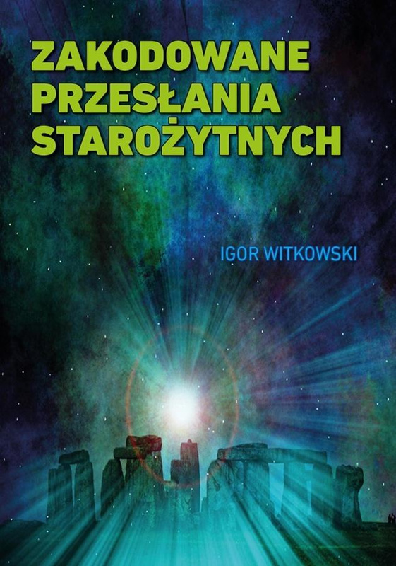 Zakodowane przesłania starożytnych w.2, Igor Witkowski