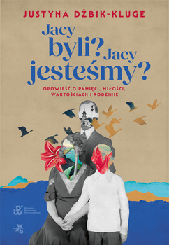 Jacy byli? Jacy jesteśmy?, Justyna Dżbik-Kluge