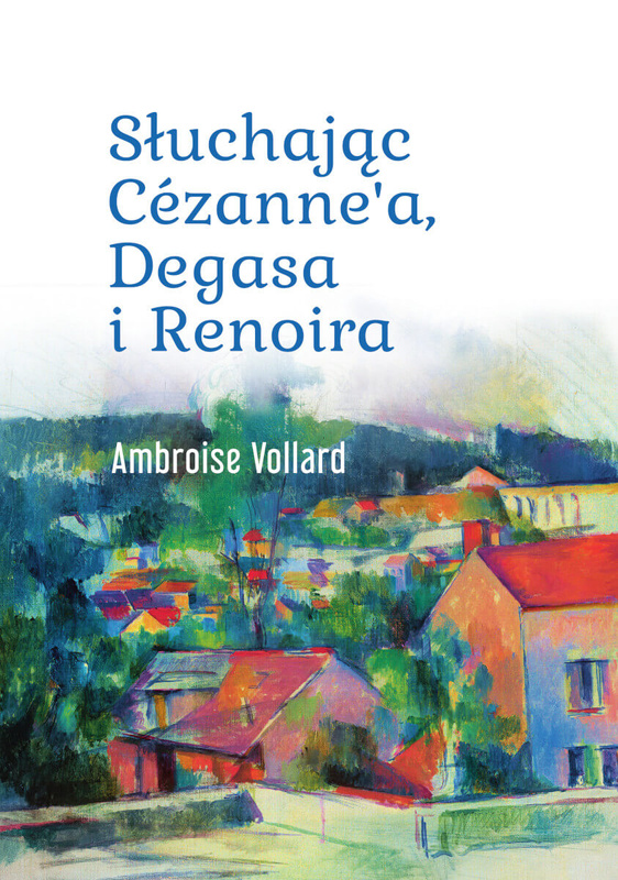 Słuchając Cézanne’a, Degasa i Renoira, Ambroise Vollard