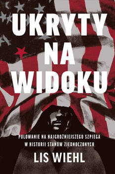 Ukryty na widoku. Polowanie na najgroźniejszego szpiega w historii Stanów Zjednoczonych, Lis Wiehl