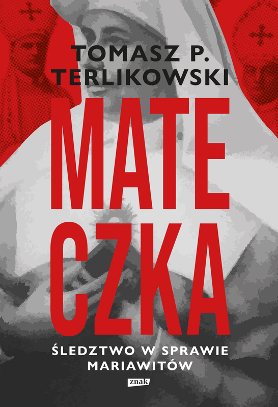 Mateczka. Śledztwo w sprawie mariawitów, Tomasz Terlikowski