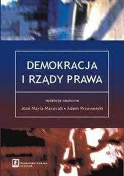 Demokracja i rządy prawa - Maravall Jose Maria, Przeworski Adam