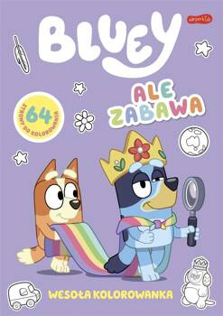 Ale zabawa. Bluey. Wesoła kolorowanka, praca zbiorowa