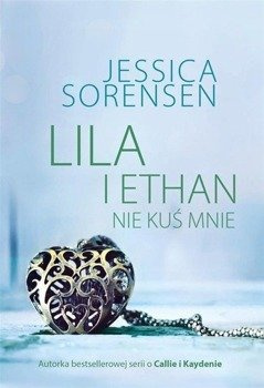 Lila i Ethan: Nie kuś mnie, Jessica Sorensen