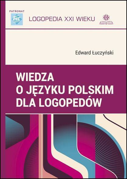 Wiedza o języku polskim dla logopedów - Edward Łuczyński