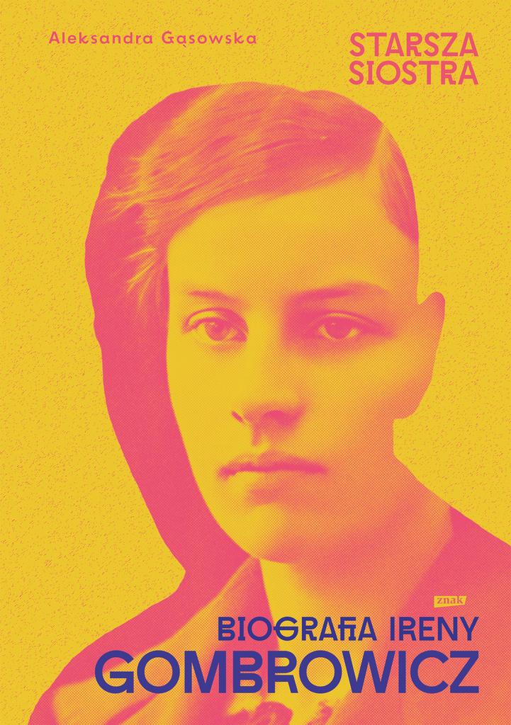 Starsza siostra. Biografia Ireny Gombrowicz, Aleksandra Gąsowska