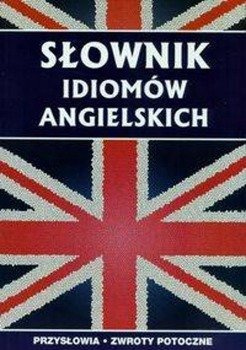 Słownik idiomów angielskich - Anna Strzeszewska