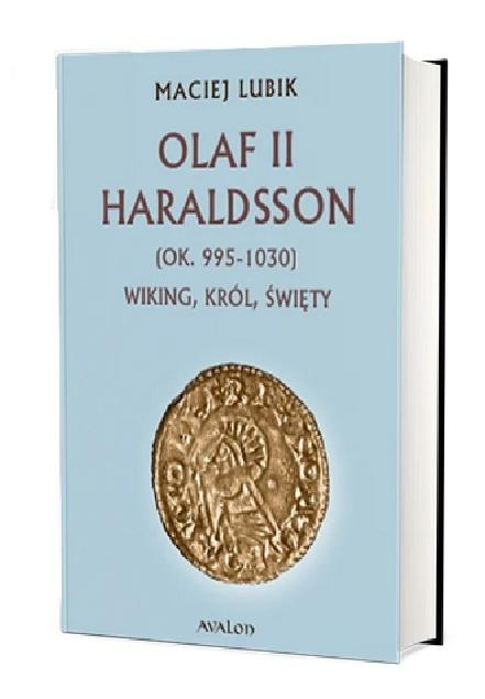 Olaf II Haraldsson (ok. 995-1030) Wiking, król..., Maciej Lubik