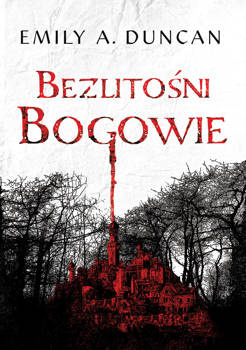 Bezlitośni bogowie, Emily A. Duncan