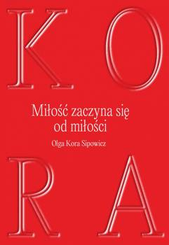 Miłość zaczyna się od milości, Olga Kora Sipowicz