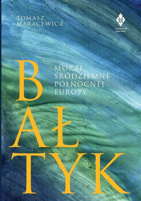 Bałtyk. Morze śródziemne północnej Europy, Tomasz Maracewicz