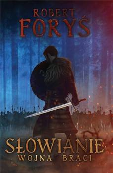 Słowianie. Tom 2. Wojna braci, Robert Foryś