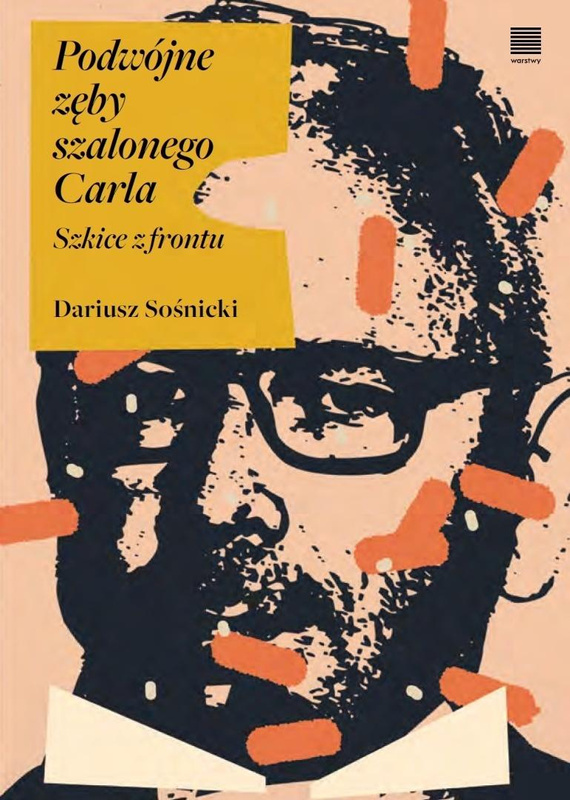 Podwójne zęby szalonego Carla. Szkice z frontu, Dariusz Sośnicki