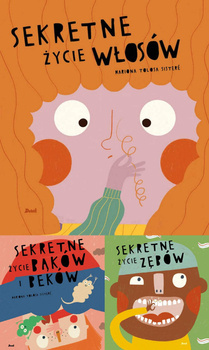 Sekretne życie włosów + bąków i beków + zębów