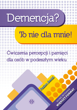 Demencja? To nie dla mnie! Poziom średni Ćwiczenia percepcji i pamięci dla osób w podeszłym wieku, Magdalena Hinz