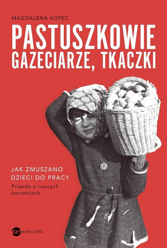 Pastuszkowie, gazeciarze, tkaczki, Magdalena Kopeć