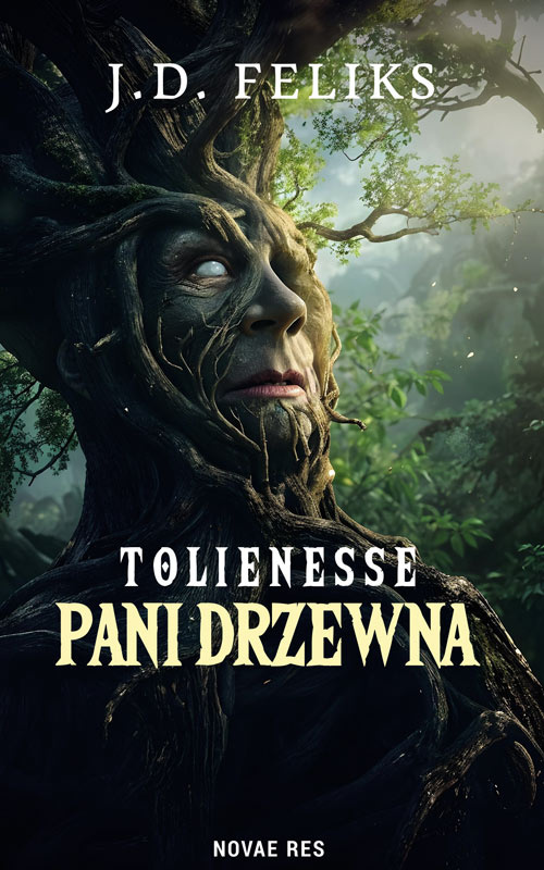 Tolienesse. Pani Drzewna, J. D. Feliks