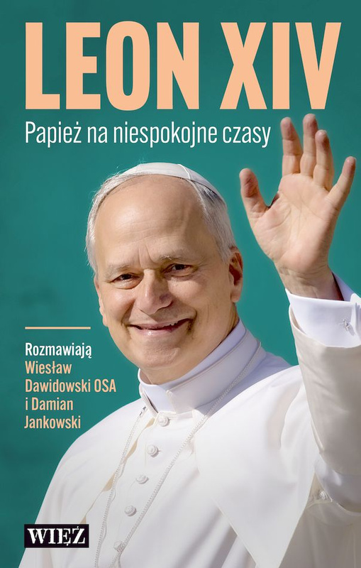 Leon XIV. Papież na niespokojne czasy, Wiesław Dawidowski