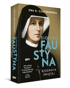 Siostra Faustyna. Biografia świętej (2022), Ewa K. Czaczkowska