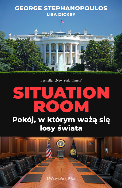 Situation Room. Pokój, w którym ważą się losy świata, George Stephanopoulos