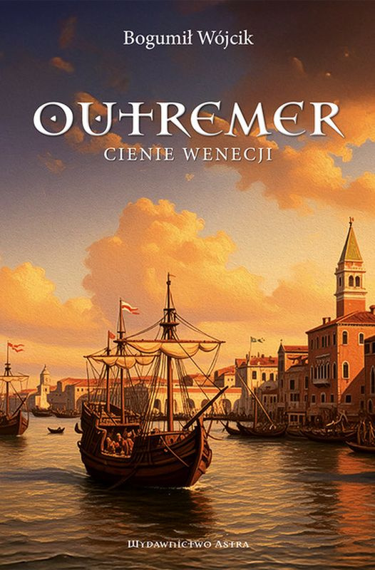 Outremer. Cienie wenecji, Bogumił Wójcik
