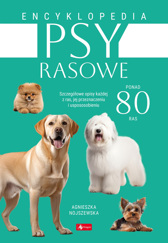 Psy rasowe. Encyklopedia, Agnieszka Nojszewska